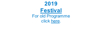 2019 Festival For old Programme  click here.